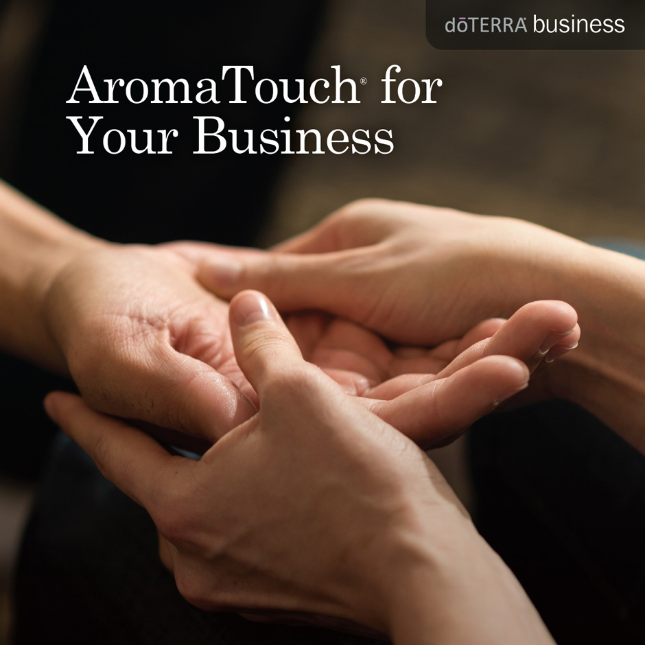 AromaTouch For Your Business | dōTERRA Essential Oils
