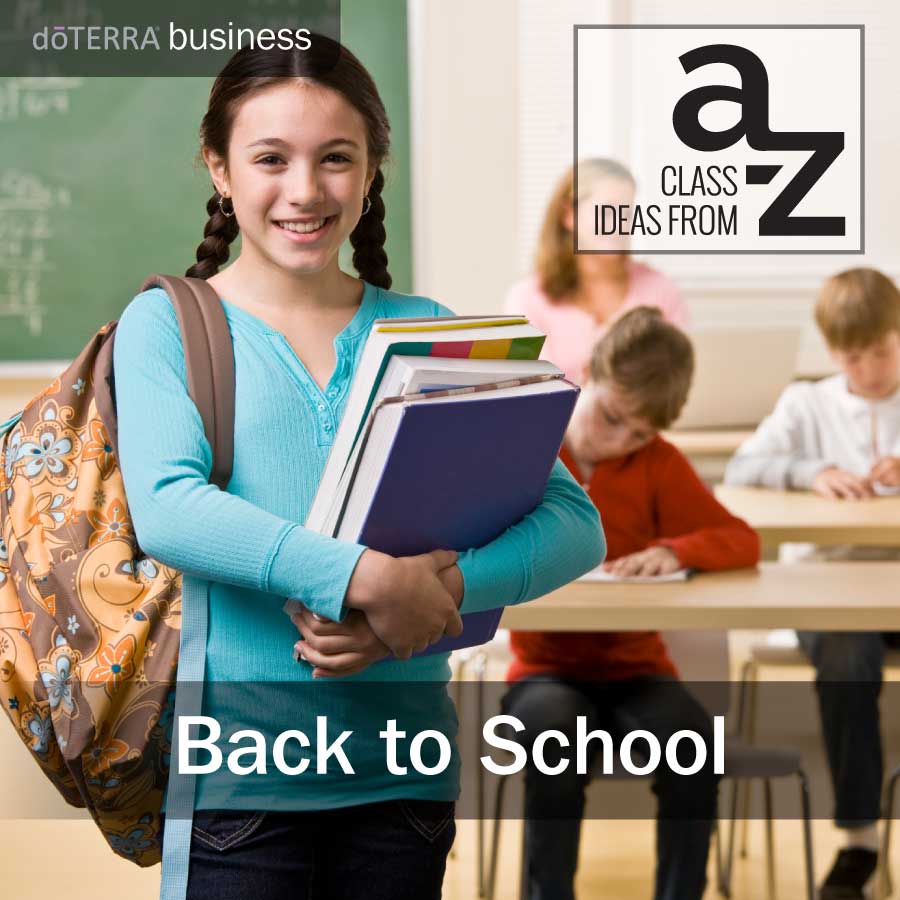 Class Ideas from A to Z: Back to School | dōTERRA Essential Oils